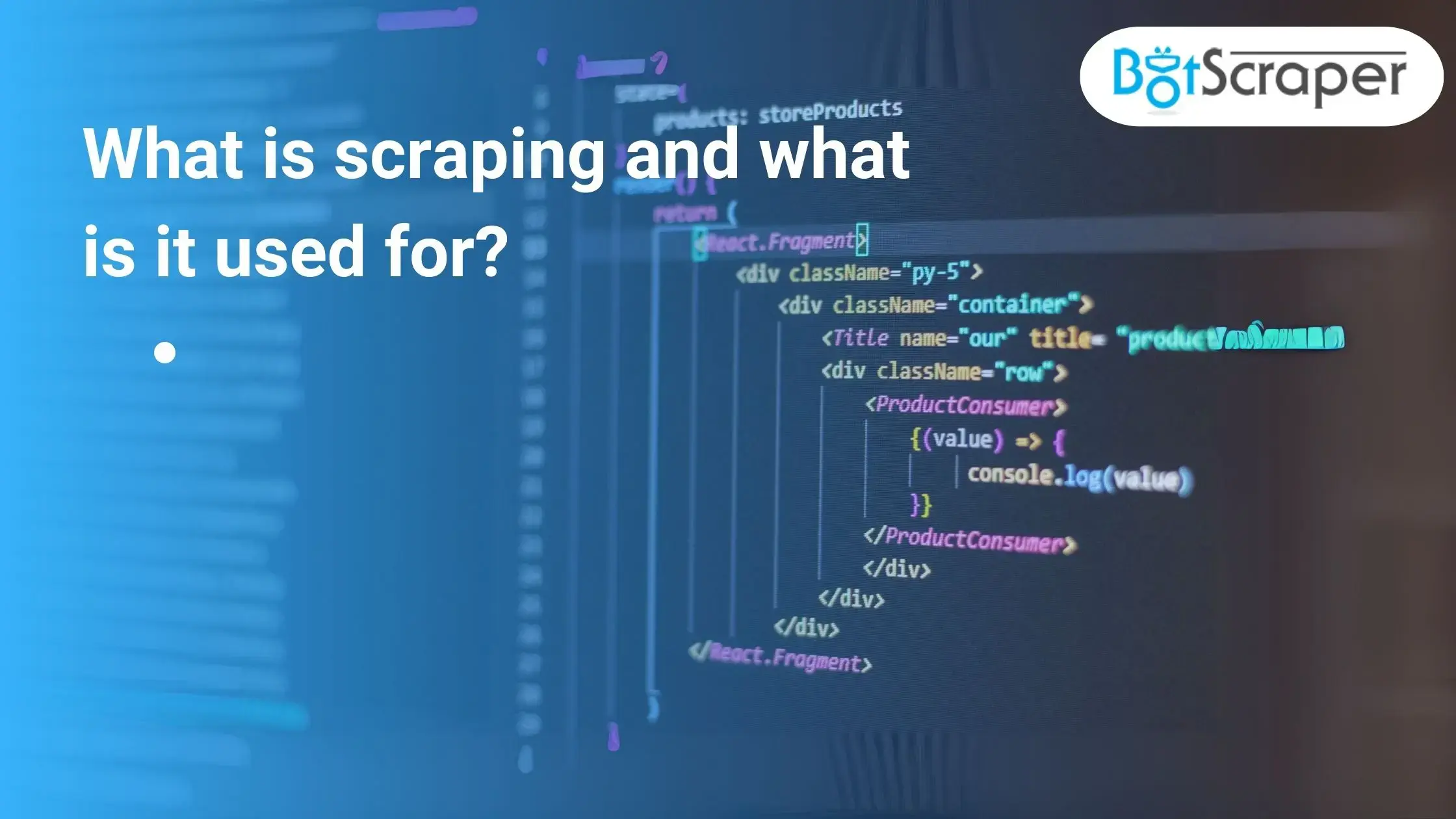 What is scraping and what is it used for?